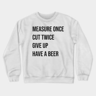 Measure Twice Cut Once Crewneck Sweatshirt